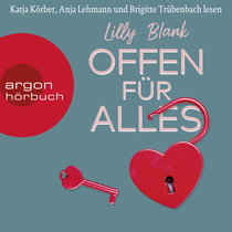 Hörbuchcover von Offen für alles von Lilly Blank, wird gesprochen von Anja Lehmann, Katja Körber, Brigitte Trübenbach