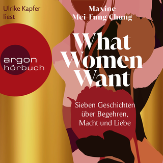 Hörbuchcover von What Women Want: Sieben Geschichten über Begehren, Macht und Liebe