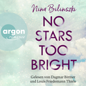 Hörbuchcover von No Stars too bright: Roman von Nina Bilinszki, wird gesprochen von Louis Friedemann Thiele, Dagmar Bittner