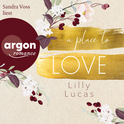 Hörbuchcover von A Place to Love von Lilly Lucas, wird gesprochen von Sandra Voss
