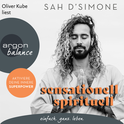 Hörbuchcover von sensationell spirituell: Aktiviere deine innere Superpower von Sah D’Simone, wird gesprochen von Oliver Kube