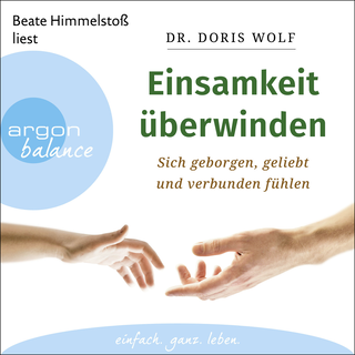 Hörbuchcover von Einsamkeit überwinden: Sich geborgen, geliebt und verbunden fühlen