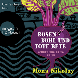 Hörbuchcover von Rosenkohl und tote Bete von Mona Nikolay, wird gesprochen von Uve Teschner