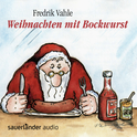 Hörbuchcover von Weihnachten mit Bockwurst von Prof. Dr. Fredrik Vahle