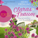 Hörbuchcover von Die Schwestern vom Rosenhof. Claras Traum von Heike Fröhling, wird gesprochen von Dagmar Bittner