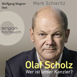 Hörbuchcover von Olaf Scholz - Wer ist unser Kanzler? von Mark Schieritz