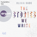 Hörbuchcover von The Stories we write von Olivia Dade, wird gesprochen von Franka Böhm