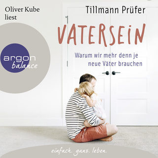 Hörbuchcover von Vatersein: Warum wir mehr denn je neue Väter brauchen