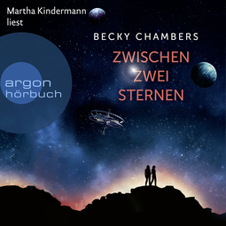 Hörbuchcover von Zwischen zwei Sternen von Becky Chambers, wird gesprochen von Martha Kindermann