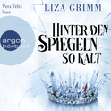 Hörbuchcover von Hinter den Spiegeln so kalt von Liza Grimm, wird gesprochen von Vera Teltz