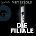 Hörbuchcover von Die Filiale: Thriller von Veit Etzold, wird gesprochen von Verena Wolfien