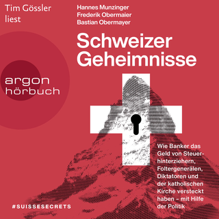 Hörbuchcover von Schweizer Geheimnisse: Wie Banker das Geld von Steuerhinterziehern, Foltergenerälen, Diktatoren und der katholischen Kirche versteckt haben - mit Hilfe der Politik