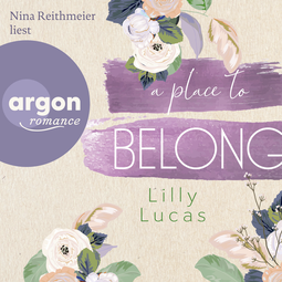Hörbuchcover von A Place to Belong von Lilly Lucas, wird gesprochen von Nina Reithmeier