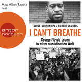 Hörbuchcover von »I can't breathe«: George Floyds Leben in einer rassistischen Welt von Sigrid Schmid