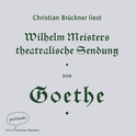 Hörbuchcover von Wilhelm Meisters theatralische Sendung von Johann Wolfgang von Goethe, wird gesprochen von Christian Brückner