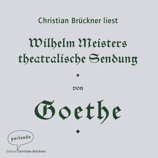 Hörbuchcover von Wilhelm Meisters theatralische Sendung