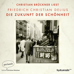 Hörbuchcover von Die Zukunft der Schönheit von Friedrich Christian Delius, wird gesprochen von Christian Brückner