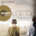 Hörbuchcover von Schatten über Colonia – Ermittlungen am Rand des Römischen Reichs von Axel Melzener, Julia Nika Neviandt, wird gesprochen von Markus J. Bachmann