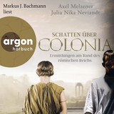 Hörbuchcover von Schatten über Colonia – Ermittlungen am Rand des Römischen Reichs von Axel Melzener
