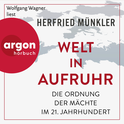 Hörbuchcover von Welt in Aufruhr: Die Ordnung der Mächte im 21. Jahrhundert von Herfried Münkler, wird gesprochen von Wolfgang Wagner