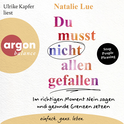 Hörbuchcover von Du musst nicht allen gefallen: Im richtigen Moment Nein sagen und gesunde Grenzen setzen von Natalie Lue, wird gesprochen von Ulrike Kapfer