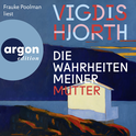 Hörbuchcover von Die Wahrheiten meiner Mutter: Roman von Vigdis Hjorth, wird gesprochen von Frauke Poolman