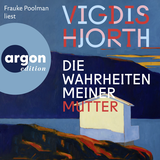 Hörbuchcover von Die Wahrheiten meiner Mutter: Roman von Vigdis Hjorth