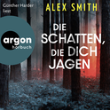 Hörbuchcover von Die Schatten, die dich jagen von Alex Smith, wird gesprochen von Günther Harder