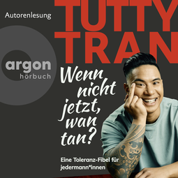 Hörbuchcover von Wenn nicht jetzt, wan tan?: Eine Toleranz-Fibel für jedermann*innen von Tutty Tran