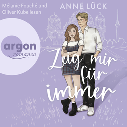 Hörbuchcover von Zeig mir Für immer: Roman von Anne Lück, wird gesprochen von Mélanie Fouché, Oliver Kube