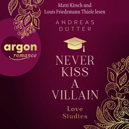 Hörbuchcover von Love Studies: Never Kiss a Villain von Andreas Dutter, wird gesprochen von Matti Kirsch, Louis Friedemann Thiele