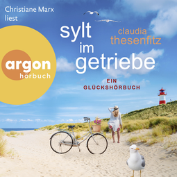 Hörbuchcover von Sylt im Getriebe: Ein Glückshörbuch von Claudia Thesenfitz, wird gesprochen von Christiane Marx