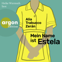 Hörbuchcover von Mein Name ist Estela von Alia Trabucco Zerán, wird gesprochen von Heike Warmuth