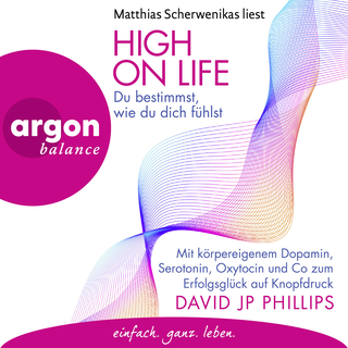 Hörbuchcover von High on Life: Du bestimmst, wie du dich fühlst: Mit körpereigenem Dopamin, Serotonin, Oxytocin und Co zum Erfolgsglück auf Knopfdruck