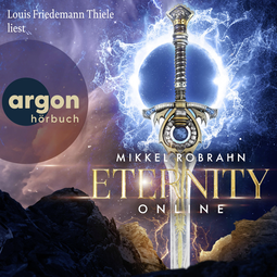 Hörbuchcover von Eternity Online von Mikkel Robrahn, wird gesprochen von Louis Friedemann Thiele