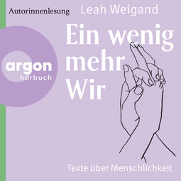 Hörbuchcover von Ein wenig mehr Wir: Texte über Menschlichkeit von Leah Weigand