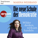 Hörbuchcover von Die neue Schule der Demokratie: Wilder denken, wirksam handeln von Marina Weisband, wird gesprochen von Tanja Fornaro