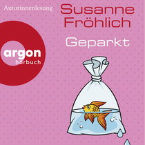 Hörbuchcover von Geparkt: Roman von Susanne Fröhlich