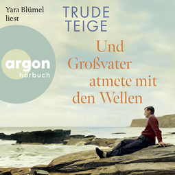 Hörbuchcover von Und Großvater atmete mit den Wellen: Roman von Trude Teige, wird gesprochen von Yara Blümel