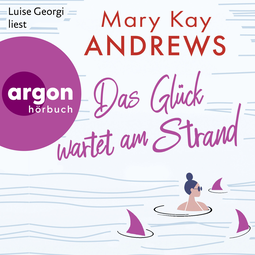 Hörbuchcover von Das Glück wartet am Strand von Mary Kay Andrews, wird gesprochen von Luise Georgi