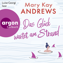 Hörbuchcover von Das Glück wartet am Strand: Roman von Mary Kay Andrews, wird gesprochen von Luise Georgi
