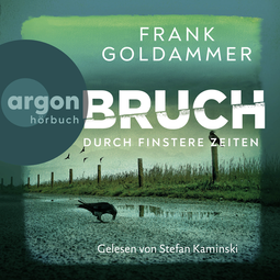 Hörbuchcover von Bruch: Durch finstere Zeiten von Frank Goldammer, wird gesprochen von Stefan Kaminski