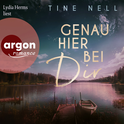 Hörbuchcover von Genau hier bei dir von Tine Nell, wird gesprochen von Lydia Herms