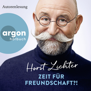 Hörbuchcover von Zeit für Freundschaft?! von Horst Lichter, wird gesprochen von Horst Lichter