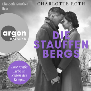Hörbuchcover von Die Stauffenbergs: Eine große Liebe in Zeiten des Krieges. Roman