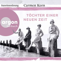 Hörbuchcover von Töchter einer neuen Zeit von Carmen Korn