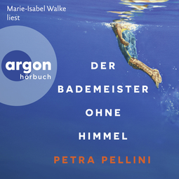 Hörbuchcover von Der Bademeister ohne Himmel von Petra Pellini, wird gesprochen von Marie-Isabel Walke