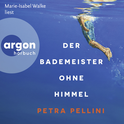 Hörbuchcover von Der Bademeister ohne Himmel von Petra Pellini, wird gesprochen von Marie-Isabel Walke