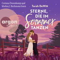 Hörbuchcover von Sterne, die im Sommer tanzen: Roman von Tarah DeWitt, wird gesprochen von Corinna Dorenkamp, Markus J. Bachmann