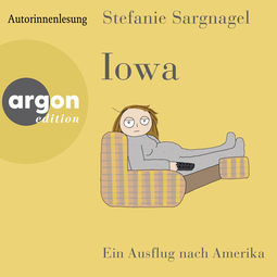 Hörbuchcover von Iowa: Ein Ausflug nach Amerika von Stefanie Sargnagel, wird gesprochen von Christiane Rösinger